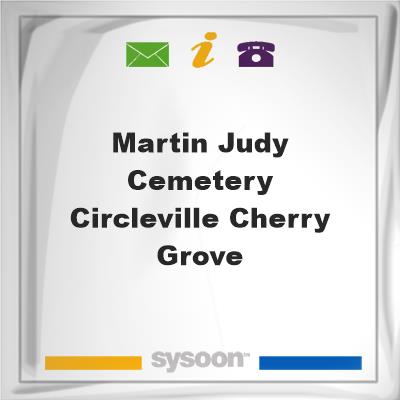 Martin Judy Cemetery - Circleville-Cherry Grove, Martin Judy Cemetery - Circleville-Cherry Grove