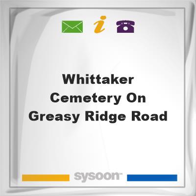Whittaker Cemetery on Greasy Ridge Road, Whittaker Cemetery on Greasy Ridge Road