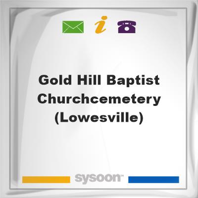 Gold Hill Baptist ChurchCemetery (Lowesville)Gold Hill Baptist ChurchCemetery (Lowesville) on Sysoon