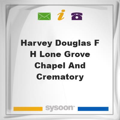 Harvey-Douglas F H Lone Grove Chapel and CrematoryHarvey-Douglas F H Lone Grove Chapel and Crematory on Sysoon