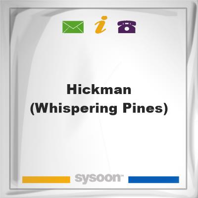 Hickman (Whispering Pines)Hickman (Whispering Pines) on Sysoon