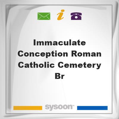 Immaculate Conception Roman Catholic Cemetery, BrImmaculate Conception Roman Catholic Cemetery, Br on Sysoon