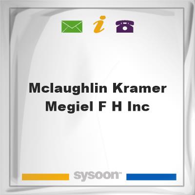 McLaughlin Kramer Megiel F H IncMcLaughlin Kramer Megiel F H Inc on Sysoon