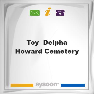 Toy & Delpha Howard CemeteryToy & Delpha Howard Cemetery on Sysoon