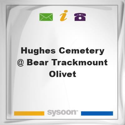 Hughes Cemetery @ Bear Track/Mount Olivet, Hughes Cemetery @ Bear Track/Mount Olivet