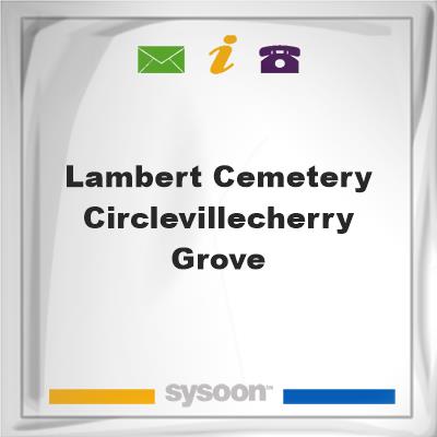 Lambert Cemetery - Circleville/Cherry Grove, Lambert Cemetery - Circleville/Cherry Grove