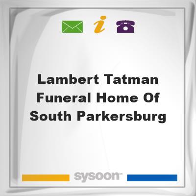 Lambert-Tatman Funeral Home of South Parkersburg, Lambert-Tatman Funeral Home of South Parkersburg