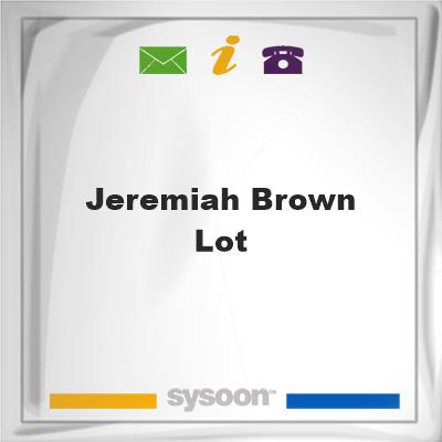 Jeremiah Brown LotJeremiah Brown Lot on Sysoon
