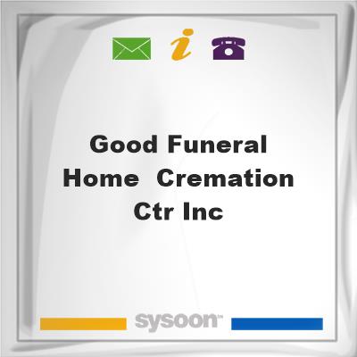 Good Funeral Home & Cremation Ctr Inc, Good Funeral Home & Cremation Ctr Inc