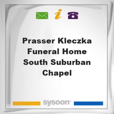 Prasser-Kleczka Funeral Home South Suburban Chapel, Prasser-Kleczka Funeral Home South Suburban Chapel