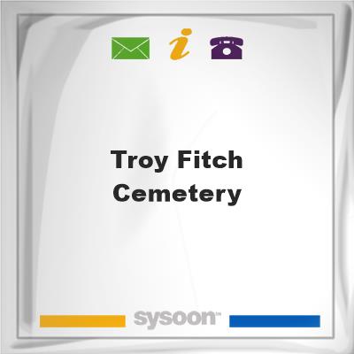 Troy Fitch Cemetery, Troy Fitch Cemetery