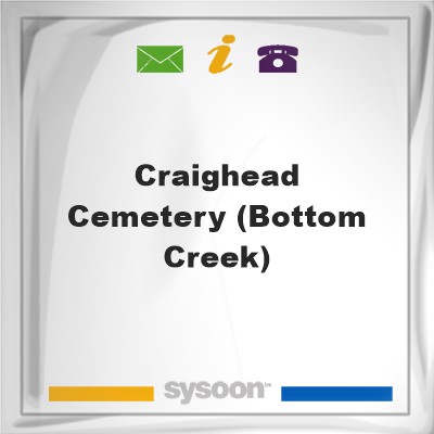 Craighead Cemetery (Bottom Creek)Craighead Cemetery (Bottom Creek) on Sysoon