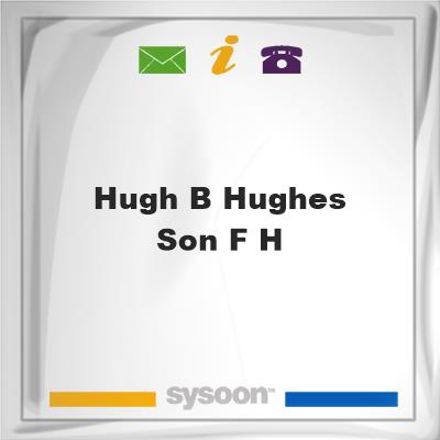 Hugh B Hughes & Son F HHugh B Hughes & Son F H on Sysoon