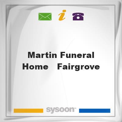 Martin Funeral Home - FairgroveMartin Funeral Home - Fairgrove on Sysoon