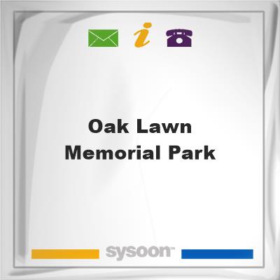 Oak Lawn Memorial ParkOak Lawn Memorial Park on Sysoon