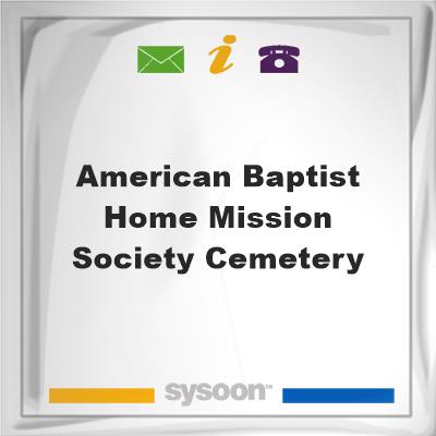 American Baptist Home Mission Society CemeteryAmerican Baptist Home Mission Society Cemetery on Sysoon