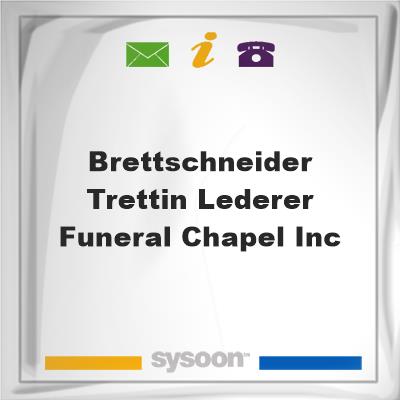 Brettschneider-Trettin-Lederer Funeral Chapel IncBrettschneider-Trettin-Lederer Funeral Chapel Inc on Sysoon