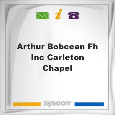 Arthur Bobcean FH Inc Carleton ChapelArthur Bobcean FH Inc Carleton Chapel on Sysoon
