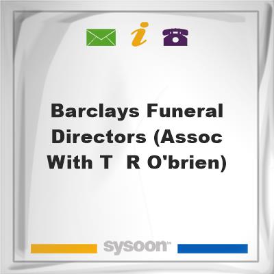 Barclays Funeral Directors (Assoc. with T. & R. O'Brien)Barclays Funeral Directors (Assoc. with T. & R. O'Brien) on Sysoon