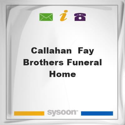 Callahan & Fay Brothers Funeral HomeCallahan & Fay Brothers Funeral Home on Sysoon
