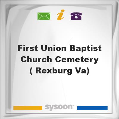 First Union Baptist Church Cemetery ( Rexburg, VA)First Union Baptist Church Cemetery ( Rexburg, VA) on Sysoon