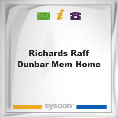 Richards, Raff & Dunbar Mem HomeRichards, Raff & Dunbar Mem Home on Sysoon