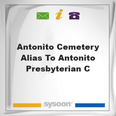 Antonito Cemetery alias to Antonito Presbyterian C, Antonito Cemetery alias to Antonito Presbyterian C