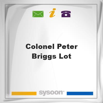 Colonel Peter Briggs Lot, Colonel Peter Briggs Lot