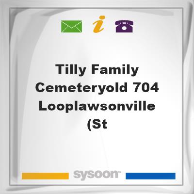 Tilly Family Cemetery/Old 704 Loop/Lawsonville (St, Tilly Family Cemetery/Old 704 Loop/Lawsonville (St