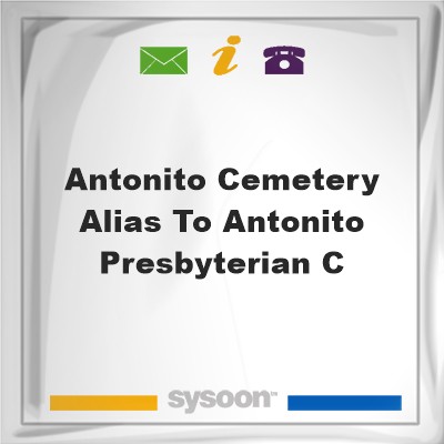 Antonito Cemetery alias to Antonito Presbyterian CAntonito Cemetery alias to Antonito Presbyterian C on Sysoon
