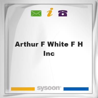 Arthur F White F H IncArthur F White F H Inc on Sysoon