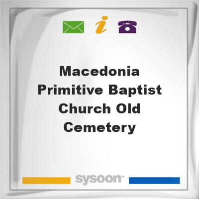 Macedonia Primitive Baptist Church, Old CemeteryMacedonia Primitive Baptist Church, Old Cemetery on Sysoon