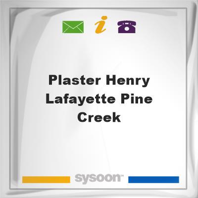 Plaster Henry Lafayette Pine CreekPlaster Henry Lafayette Pine Creek on Sysoon