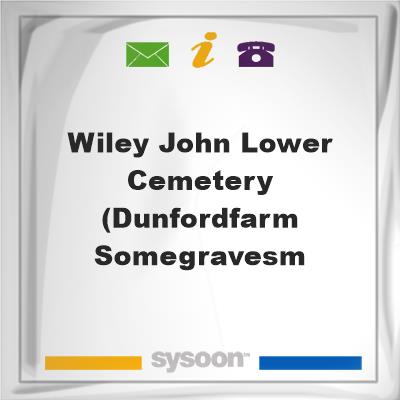 Wiley, John Lower Cemetery(DunfordFarm-someGravesMWiley, John Lower Cemetery(DunfordFarm-someGravesM on Sysoon