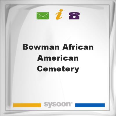 Bowman African American Cemetery, Bowman African American Cemetery