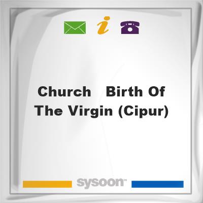 Church - Birth of the Virgin (Cipur), Church - Birth of the Virgin (Cipur)