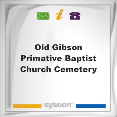 Old Gibson Primative Baptist Church Cemetery, Old Gibson Primative Baptist Church Cemetery
