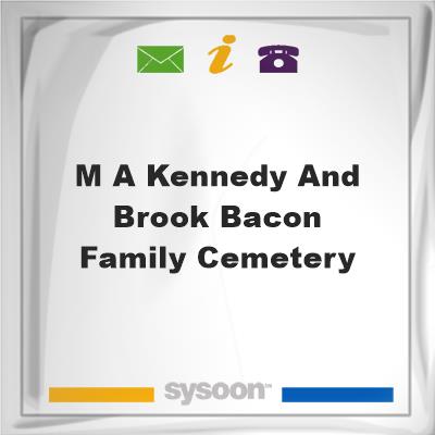 M. A. Kennedy and Brook Bacon Family CemeteryM. A. Kennedy and Brook Bacon Family Cemetery on Sysoon