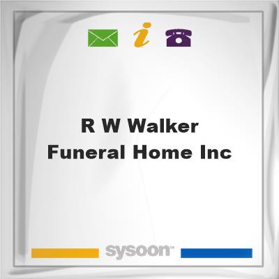 R W Walker Funeral Home IncR W Walker Funeral Home Inc on Sysoon