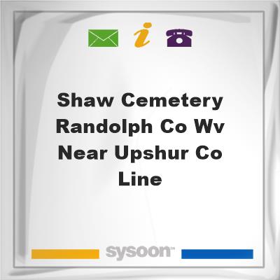 Shaw Cemetery Randolph CO WV Near Upshur CO LineShaw Cemetery Randolph CO WV Near Upshur CO Line on Sysoon