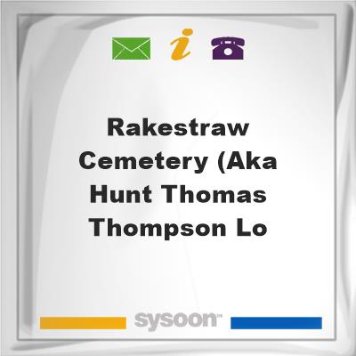 Rakestraw Cemetery (aka Hunt, Thomas, Thompson, Lo, Rakestraw Cemetery (aka Hunt, Thomas, Thompson, Lo