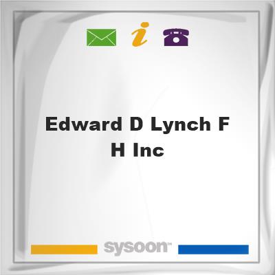 Edward D Lynch F H Inc, Edward D Lynch F H Inc