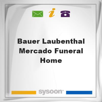 Bauer Laubenthal Mercado Funeral HomeBauer Laubenthal Mercado Funeral Home on Sysoon