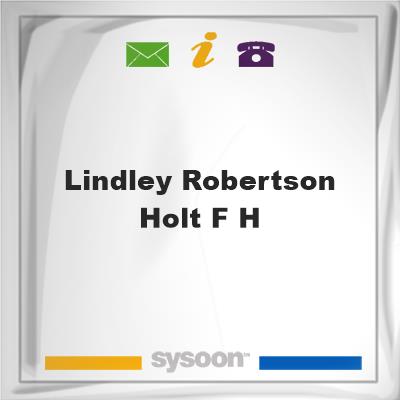 Lindley-Robertson-Holt F HLindley-Robertson-Holt F H on Sysoon