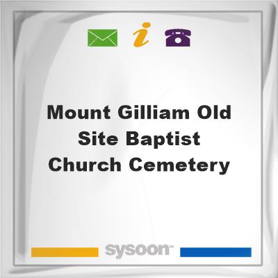Mount Gilliam Old Site Baptist Church CemeteryMount Gilliam Old Site Baptist Church Cemetery on Sysoon