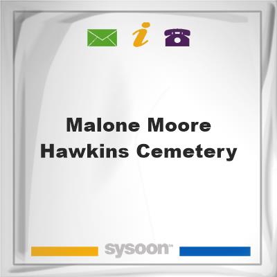 MALONE-MOORE-HAWKINS CEMETERY, MALONE-MOORE-HAWKINS CEMETERY