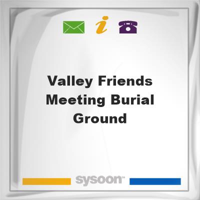 Valley Friends Meeting Burial Ground, Valley Friends Meeting Burial Ground
