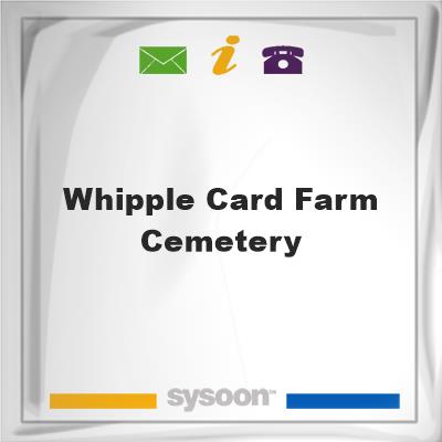 Whipple-Card Farm Cemetery, Whipple-Card Farm Cemetery