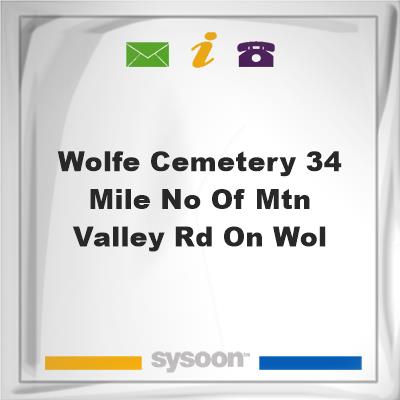 Wolfe Cemetery 3/4 mile No of Mtn Valley Rd on Wol, Wolfe Cemetery 3/4 mile No of Mtn Valley Rd on Wol