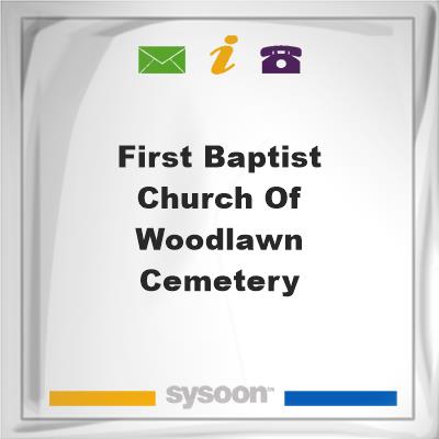 First Baptist Church of Woodlawn CemeteryFirst Baptist Church of Woodlawn Cemetery on Sysoon